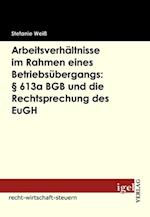 Arbeitsverhaltnisse im Rahmen eines Betriebsubergangs:  613a BGB und die Rechtsprechung des EuGH