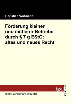 Forderung kleiner und mittlerer Betriebe durch  7 g EStG: altes und neues Recht