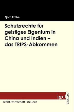 Schutzrechte fur geistiges Eigentum in China und Indien - das TRIPS-Abkommen