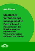 Staatliches Veranderungsmanagement in Deutschland - Moglichkeiten der Ubertragung von betrieblichen Verfahrensweisen auf Bund und Lander