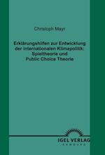 Erklarungshilfen zur Entwicklung der internationalen Klimapolitik: Spieltheorie und Public Choice Theorie