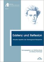 Existenz und Reflektion: Aktuelle Aspekte der Kierkegaard-Rezeption.