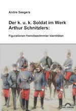 Der k.u.k-Soldat bei Arthur Schnitzler: Figurationen fremdbestimmter Identitäten