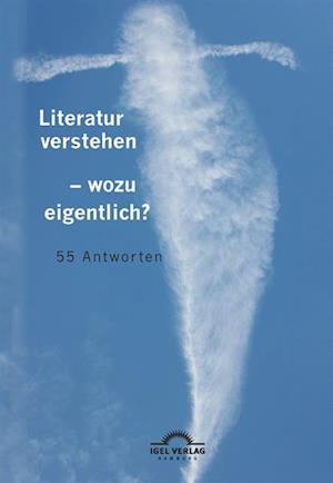 Literatur verstehen - wozu eigentlich? 55 Antworten