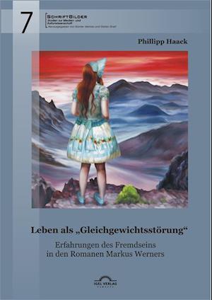 Leben als Gleichgewichtsstorung': Erfahrungen des Fremdseins in den Romanen Markus Werners