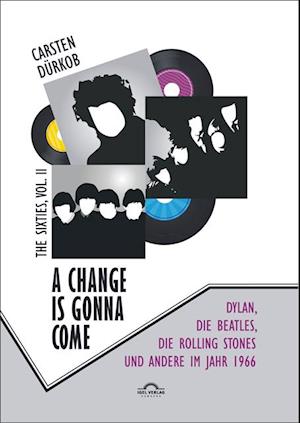 Change Is Gonna Come: Dylan, die Beatles, die Rolling Stones und andere im Jahr 1966