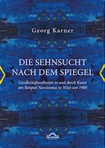 Die Sehnsucht nach dem Spiegel. Gesellschaftsreflexion in und durch Kunst am Beispiel Narzissmus in Wien um 1900