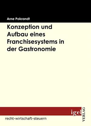 Konzeption und Aufbau eines Franchisesystems in der Gastronomie