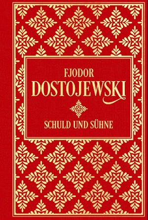 Schuld und Sühne: Roman in sechs Teilen mit einem Epilog