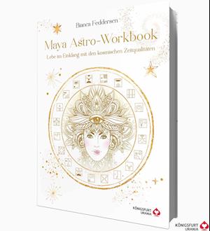 Maya-Astro-Workbook - Lebe im Einklang mit den kosmischen Zeitqualitäten