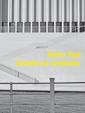 Günter Figal Ästhetik der Architektur