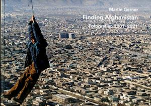 Martin Gerner - Finding Afghanistan