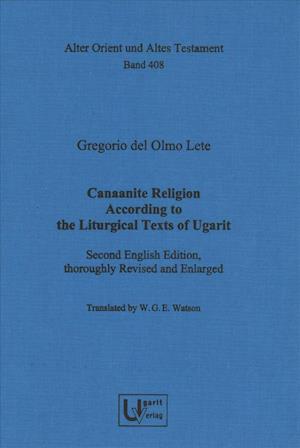 Canaanite Religion According to the Liturgical Texts of Ugarit