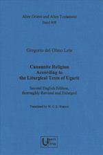 Canaanite Religion According to the Liturgical Texts of Ugarit