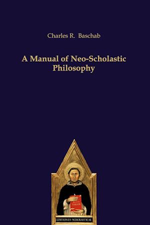 A Manual of Neo-Scholastic Philosophy