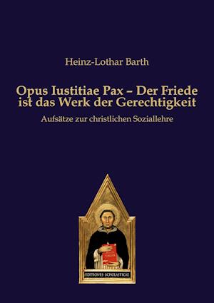 Opus Iustitiae Pax - Der Friede ist das Werk der Gerechtigkeit