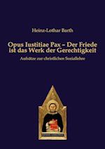 Opus Iustitiae Pax - Der Friede ist das Werk der Gerechtigkeit
