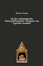 Ist die aristotelische Naturphilosophie Thomas von Aquins veraltet?