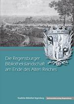 Die Regensburger Bibliothekslandschaft Am Ende Des Alten Reiches