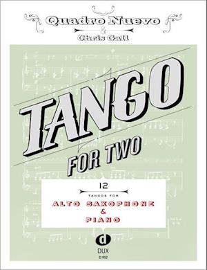 Tango for Two. 12 Tangos for Alto Saxophone & Piano