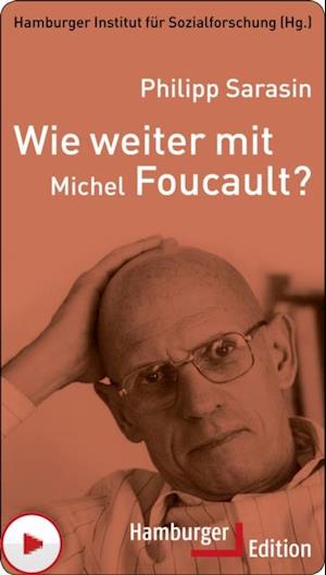 Wie weiter mit Michel Foucault?