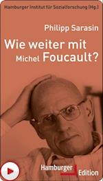 Wie weiter mit Michel Foucault?
