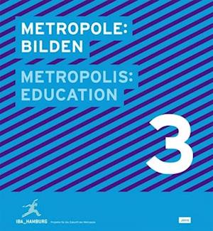 Metropole 3: Bilden / Metropolis 3: Education