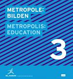 Metropole 3: Bilden / Metropolis 3: Education