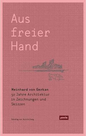 Meinhard von Gerkan - Aus freier Hand.