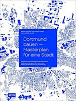 Dortmund bauen - Masterplan fur eine Stadt