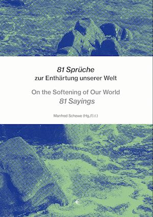 81 Sprüche zur Enthärtung unserer Welt - On the Softening of Our World 81 Sayings