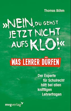 "Nein, du gehst jetzt nicht aufs Klo" - Was Lehrer dürfen