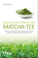 Gesund und schlank mit Matcha-Tee