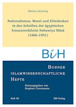 Nationalismus, Moral und Elitedenken in den Schriften der ägyptischen Frauenrechtlerin Nabaw¿ya M¿s¿ (1886-1951)