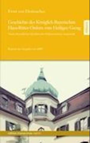 Geschichte Des Koniglich Bayerischen Haus-Ritter-Ordens Vom Heiligen Georg