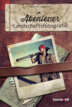 Abenteuer Landschaftsfotografie