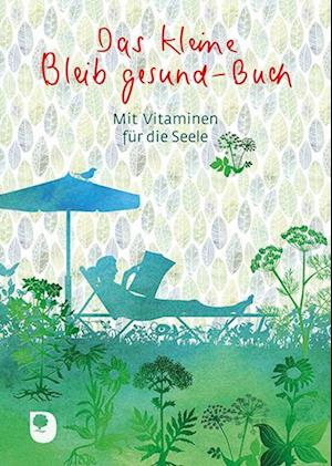 Das kleine Bleib-gesund-Buch