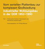 Vom seriellen Plattenbau zur komplexen Großsiedlung. Industrieller Wohnungsbau in der DDR 1953-1990 Teil 1
