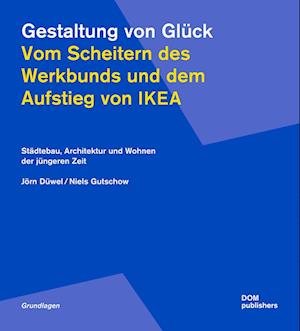 Gestaltung von Glück. Vom Scheitern des Werkbunds und dem Aufstieg von Ikea