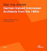 Dipl.-Ing. Arsitek. German-trained Indonesian Architects from the 1960s