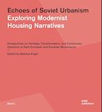 Echoes of Soviet Urbanism. Exploring Modernist Housing Narratives