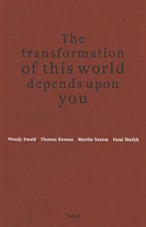 The Transformation of This World Depends Upon You