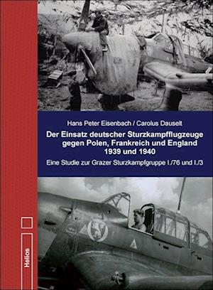 Der Einsatz deutscher Sturzkampfflugzeuge gegen Polen, Frankreich und England 1939 und 1940