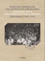 Zwischen Gängelung und ertrotzten Freiräumen - Lieder und Texte von Studenten für Studenten - Greifswald 1963-1970