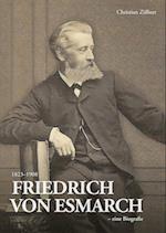 Friedrich von Esmarch (1823-1908) - eine Biographie