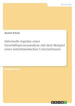 Informelle Aspekte einer Geschäftsprozessanalyse mit dem Beispiel eines mittelständischen Unternehmens