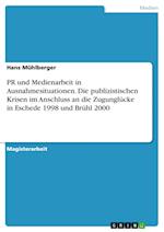 PR und Medienarbeit in Ausnahmesituationen. Die publizistischen Krisen im Anschluss an die Zugunglücke in Eschede 1998 und Brühl 2000
