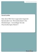 Das dem PKS-Test zugrunde liegende Konstrukt von "Persönlichkeit"Die Partikulogie - Grundlage für die Psychotherapie Band 5