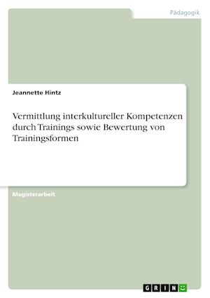 Vermittlung interkultureller Kompetenzen durch Trainings sowie Bewertung von Trainingsformen