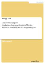Die Bedeutung des Marketing-Kommunikations-Mix im Rahmen von Differenzierungsstrategien
